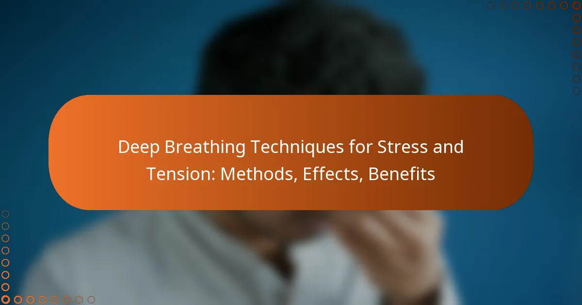 Deep Breathing Techniques for Stress and Tension: Methods, Effects, Benefits