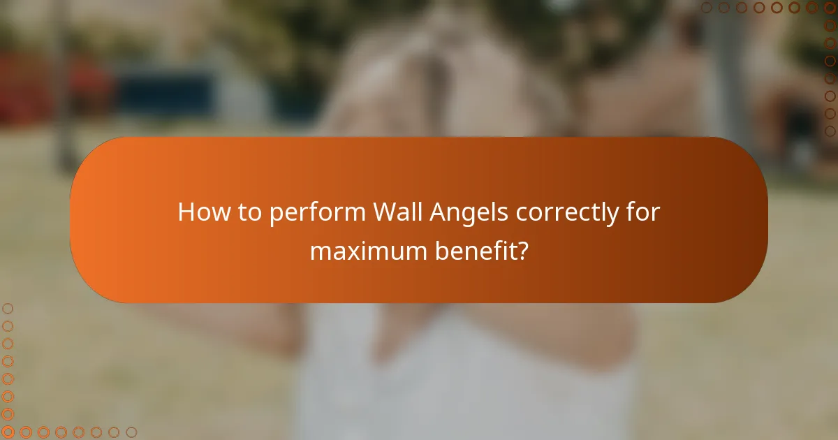 How to perform Wall Angels correctly for maximum benefit?