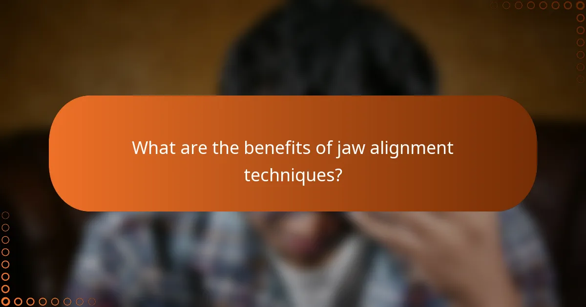 What are the benefits of jaw alignment techniques?