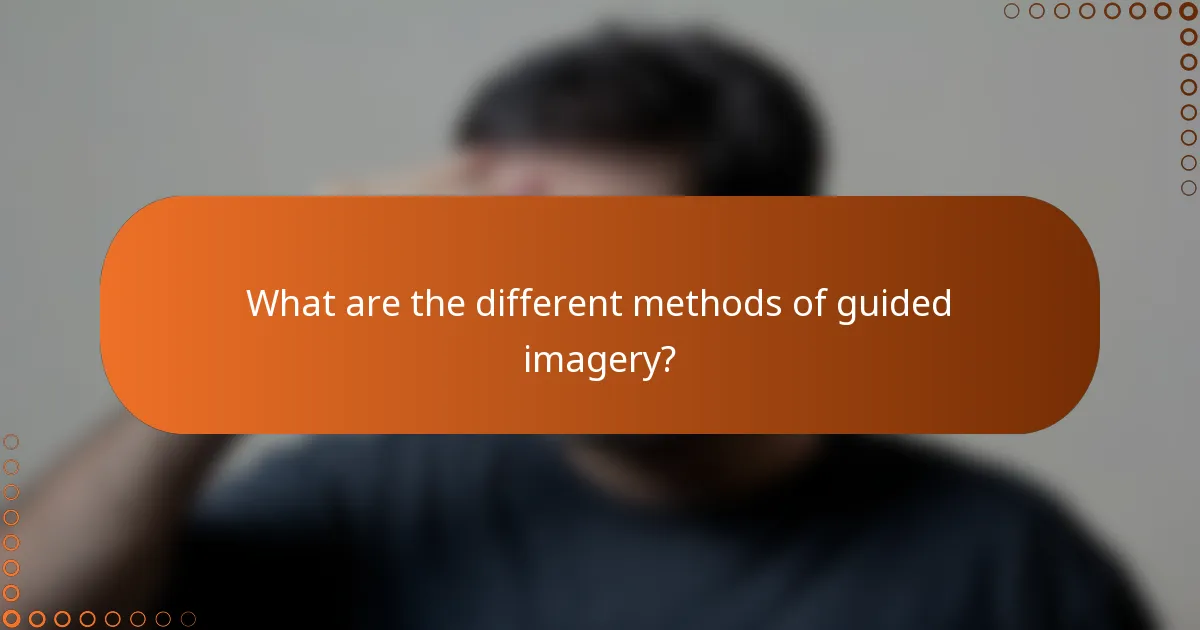 What are the different methods of guided imagery?