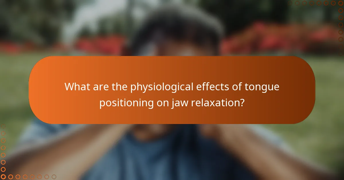 What are the physiological effects of tongue positioning on jaw relaxation?