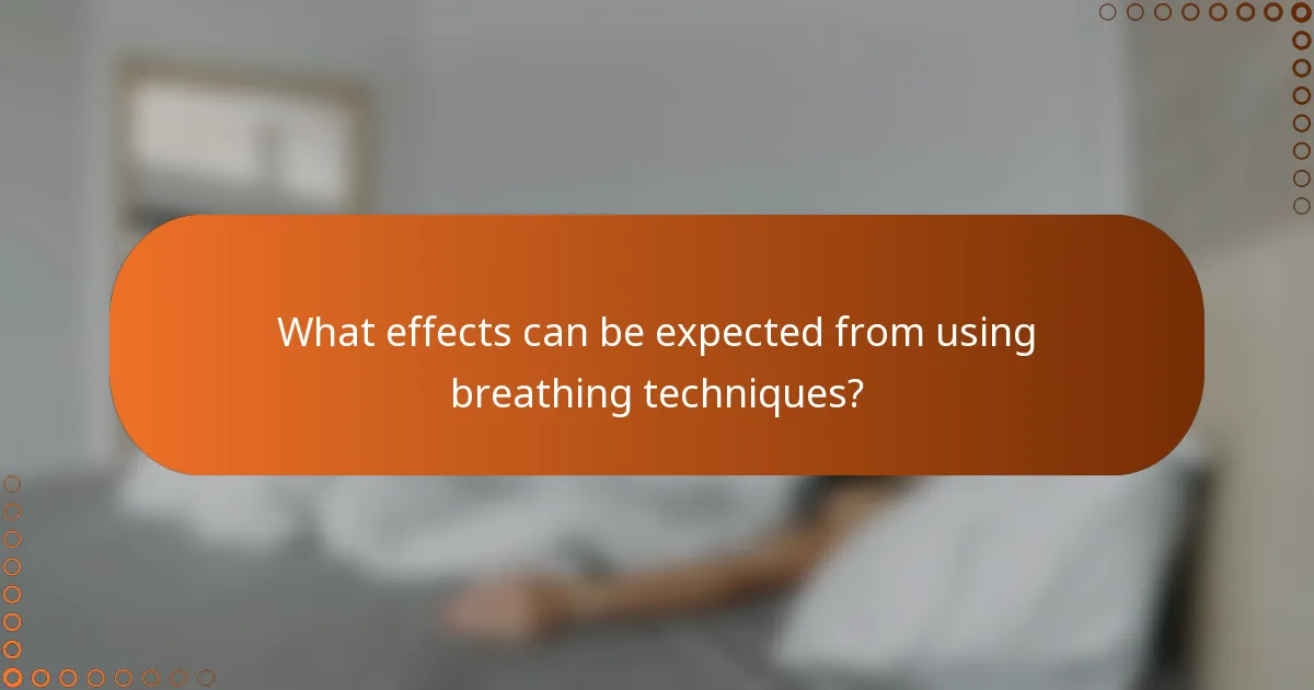 What effects can be expected from using breathing techniques?