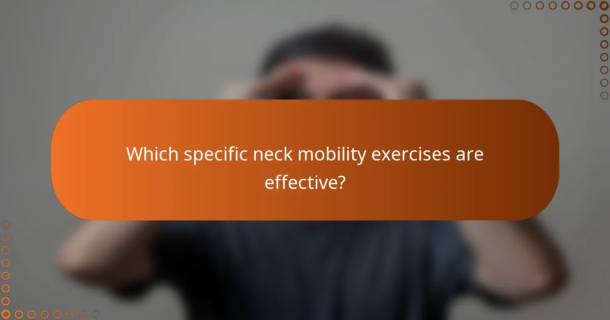 Which specific neck mobility exercises are effective?